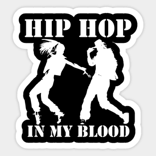 Hip-hop dancers, hip hop in my blood Sticker